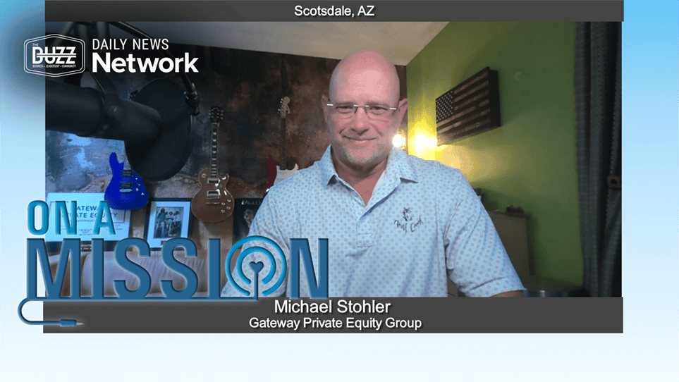 On a Mission with Michael Stohler of Gateway Private Equity Group
